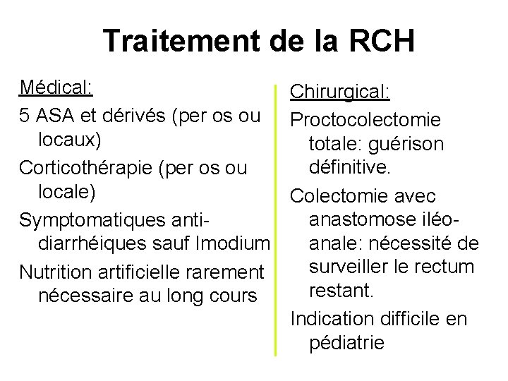 Traitement de la RCH Médical: Chirurgical: 5 ASA et dérivés (per os ou Proctocolectomie