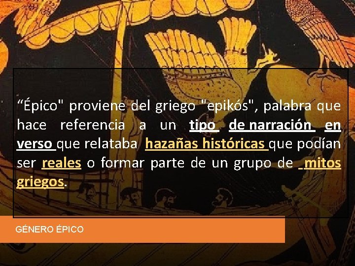 “Épico" proviene del griego "epikós", palabra que hace referencia a un tipo de narración