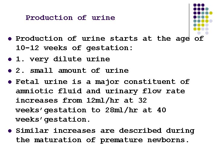 Production of urine l l l Production of urine starts at the age of