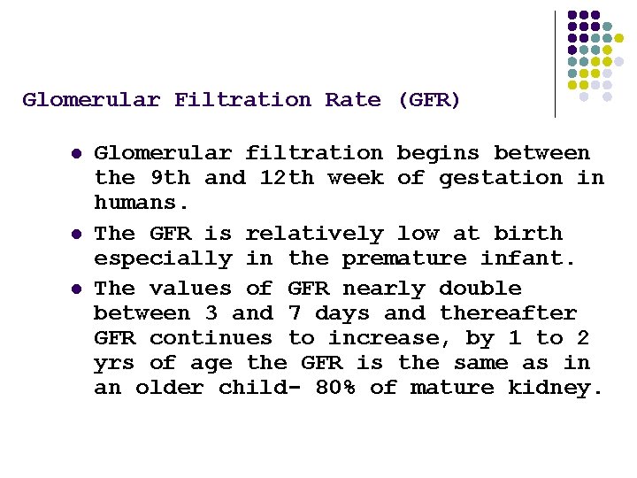 Glomerular Filtration Rate (GFR) l l l Glomerular filtration begins between the 9 th