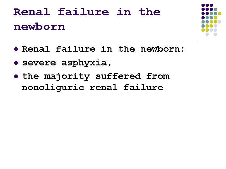 Renal failure in the newborn l l l Renal failure in the newborn: severe