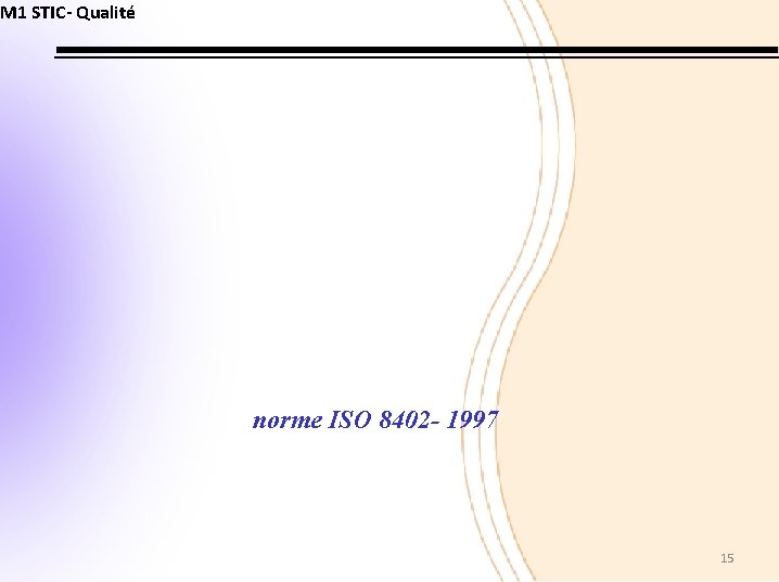 M 1 STIC- Qualité norme ISO 8402 - 1997 15 