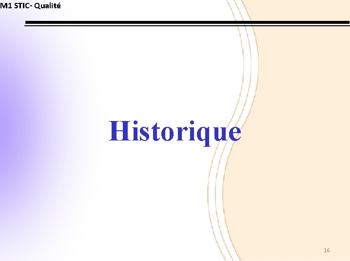 M 1 STIC- Qualité Historique 16 