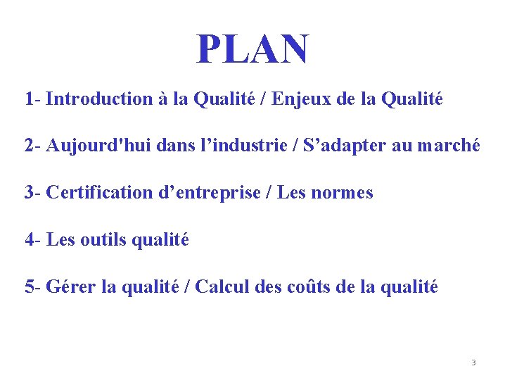 PLAN 1 - Introduction à la Qualité / Enjeux de la Qualité 2 -