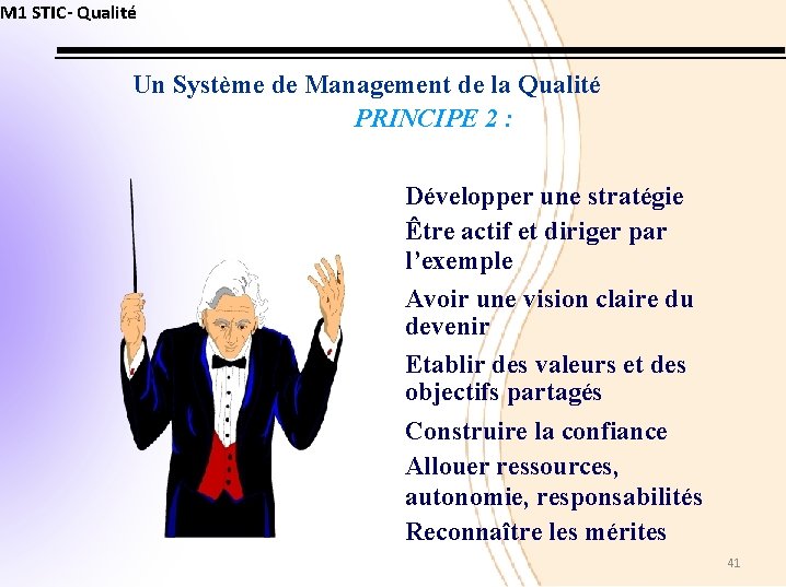 M 1 STIC- Qualité Un Système de Management de la Qualité PRINCIPE 2 :