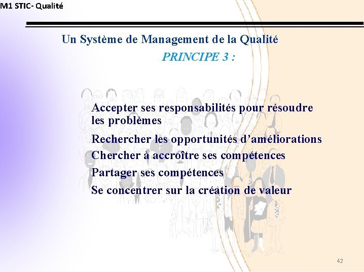 M 1 STIC- Qualité Un Système de Management de la Qualité PRINCIPE 3 :