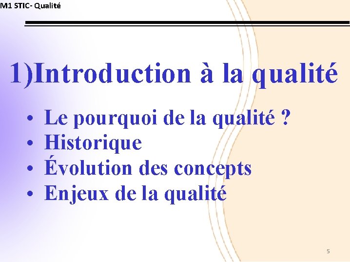 M 1 STIC- Qualité 1)Introduction à la qualité • • Le pourquoi de la