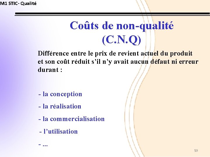 M 1 STIC- Qualité Coûts de non-qualité (C. N. Q) Différence entre le prix