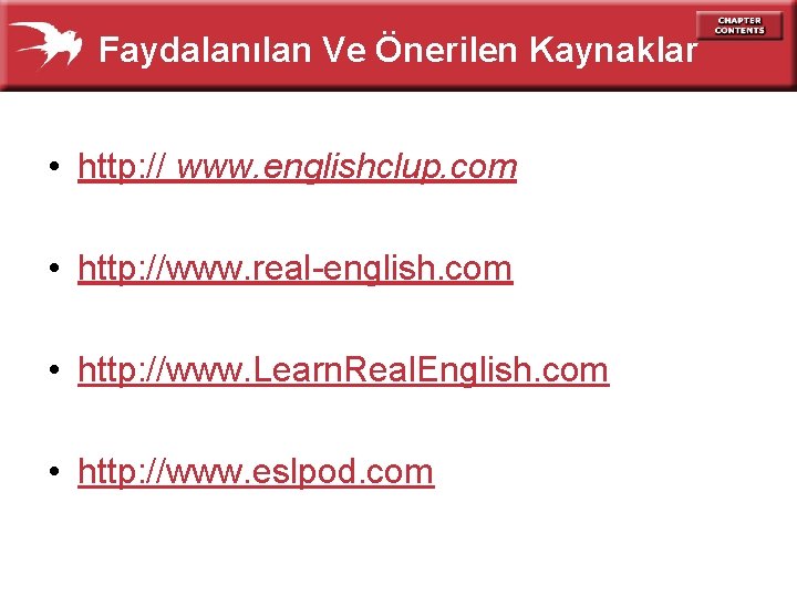 Faydalanılan Ve Önerilen Kaynaklar • http: // www. englishclup. com • http: //www. real-english.