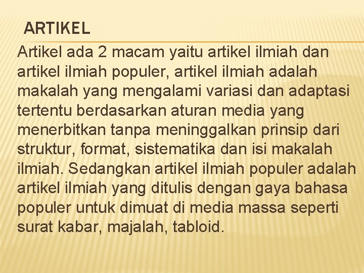 ARTIKEL Artikel ada 2 macam yaitu artikel ilmiah dan artikel ilmiah populer, artikel ilmiah