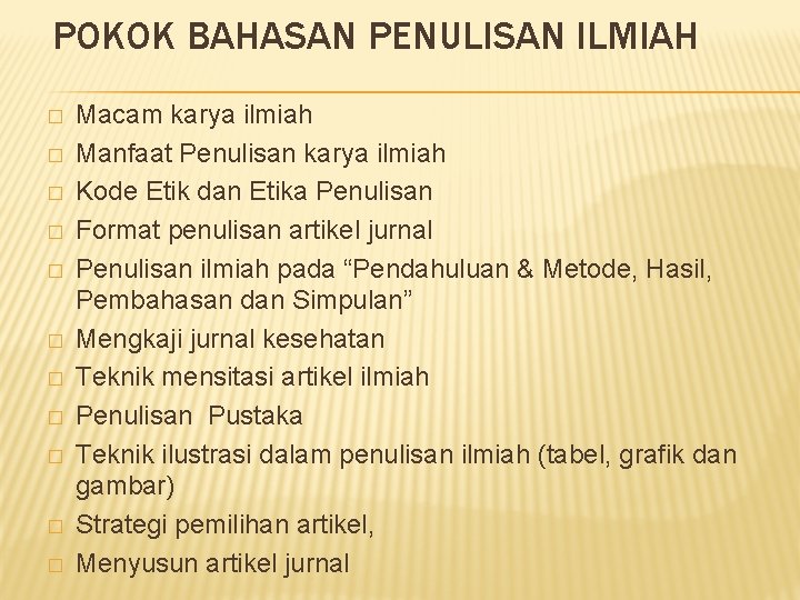POKOK BAHASAN PENULISAN ILMIAH � � � Macam karya ilmiah Manfaat Penulisan karya ilmiah