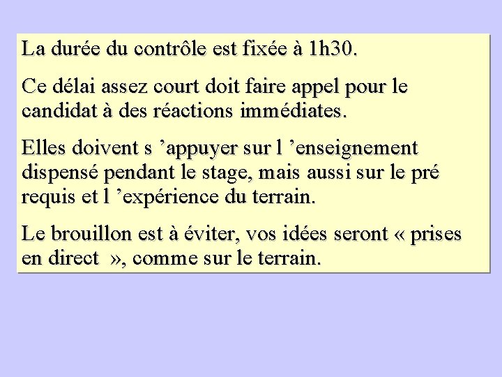 La durée du contrôle est fixée à 1 h 30. Ce délai assez court