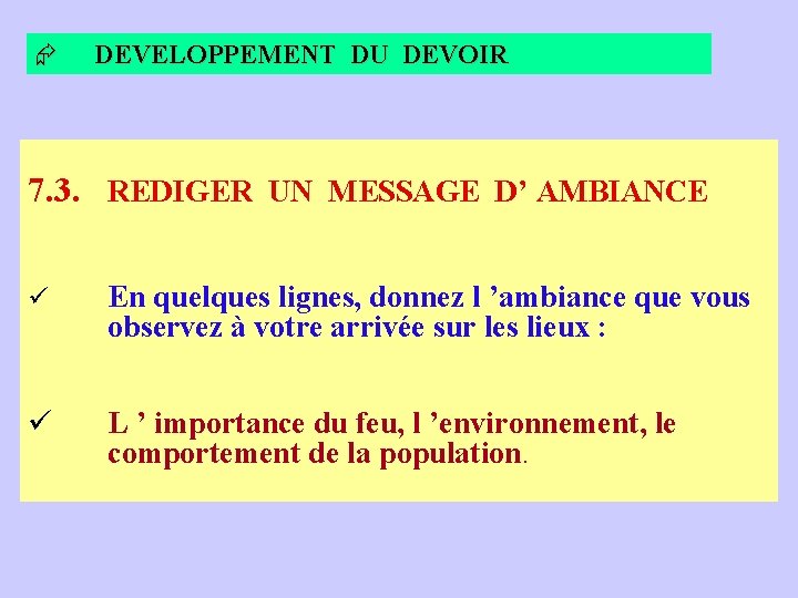 Æ DEVELOPPEMENT DU DEVOIR 7. 3. REDIGER UN MESSAGE D’ AMBIANCE ü En quelques