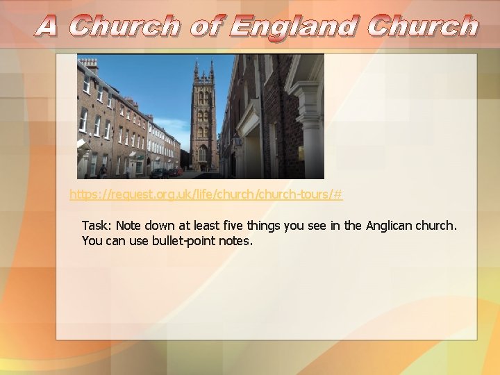 https: //request. org. uk/life/church-tours/# Task: Note down at least five things you see in