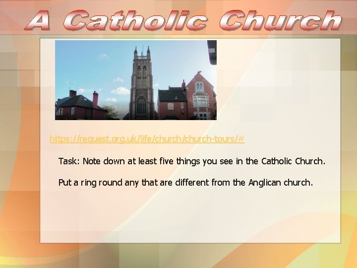 https: //request. org. uk/life/church-tours/# Task: Note down at least five things you see in