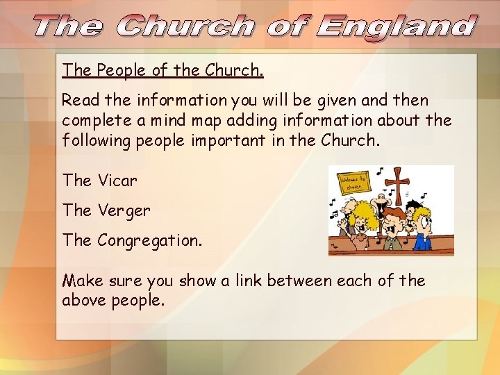 The People of the Church. Read the information you will be given and then
