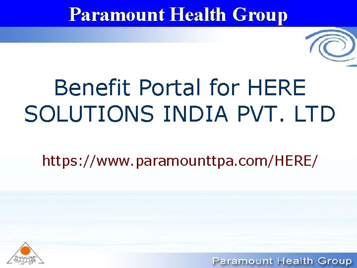 Paramount Health Group Benefit Portal for HERE SOLUTIONS INDIA PVT. LTD https: //www. paramounttpa.