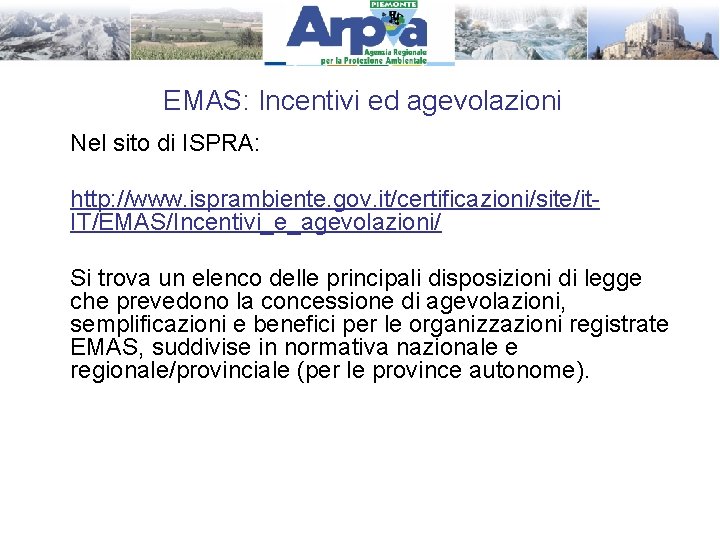 EMAS: Incentivi ed agevolazioni Nel sito di ISPRA: http: //www. isprambiente. gov. it/certificazioni/site/it. IT/EMAS/Incentivi_e_agevolazioni/