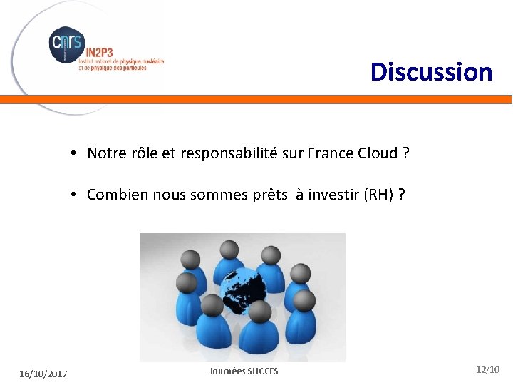 Discussion • Notre rôle et responsabilité sur France Cloud ? • Combien nous sommes