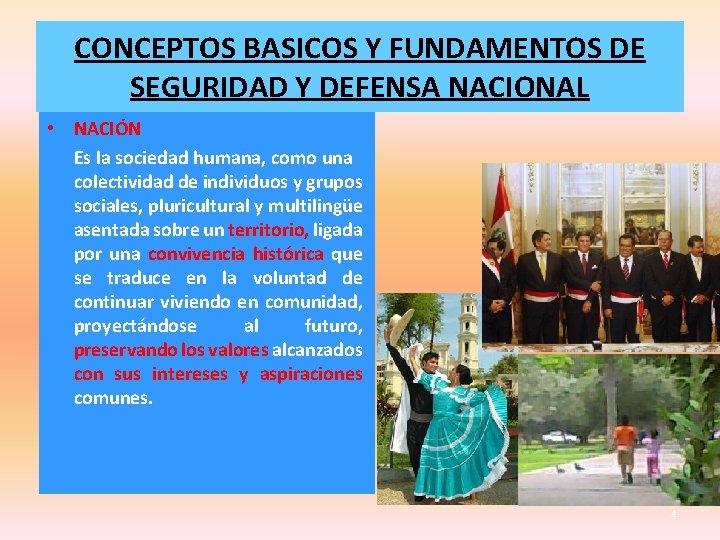 CONCEPTOS BASICOS Y FUNDAMENTOS DE SEGURIDAD Y DEFENSA NACIONAL • NACIÓN Es la sociedad