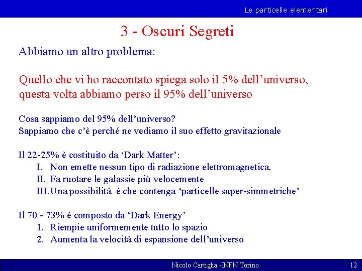 Le particelle elementari 3 - Oscuri Segreti Abbiamo un altro problema: Quello che vi