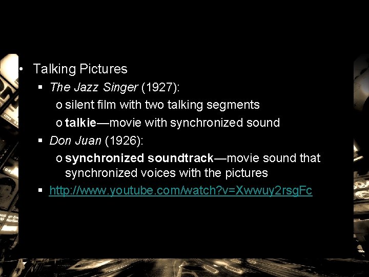  • Talking Pictures § The Jazz Singer (1927): o silent film with two