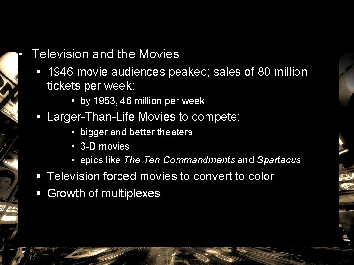  • Television and the Movies § 1946 movie audiences peaked; sales of 80