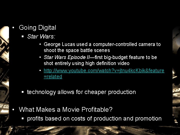  • Going Digital § Star Wars: • George Lucas used a computer-controlled camera