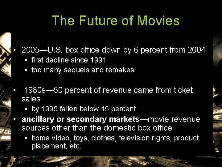 The Future of Movies • 2005—U. S. box office down by 6 percent from