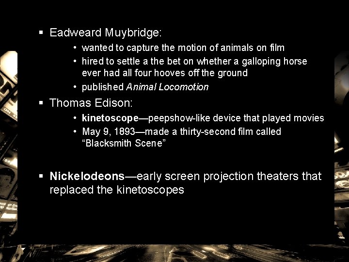 § Eadweard Muybridge: • wanted to capture the motion of animals on film •