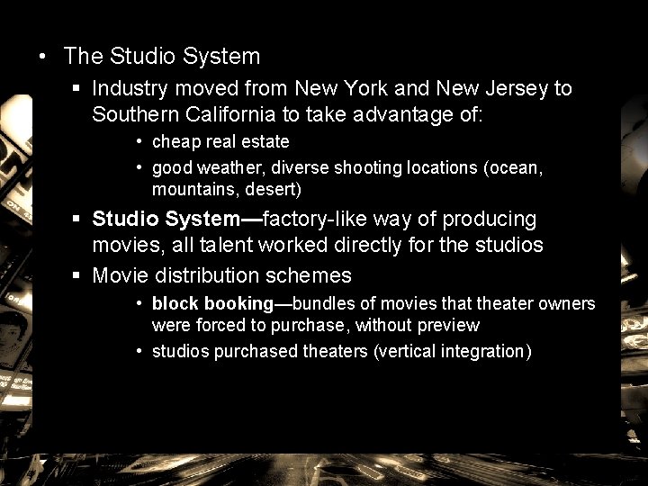  • The Studio System § Industry moved from New York and New Jersey