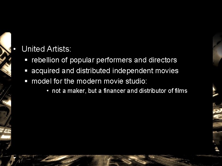  • United Artists: § rebellion of popular performers and directors § acquired and