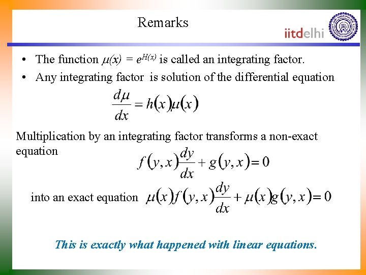 Remarks • The function (x) = e. H(x) is called an integrating factor. •