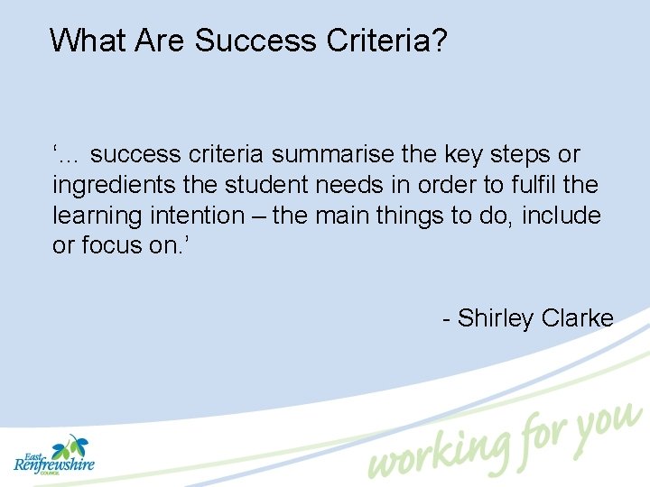 What Are Success Criteria? ‘… success criteria summarise the key steps or ingredients the