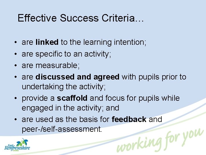 Effective Success Criteria… • • are linked to the learning intention; are specific to