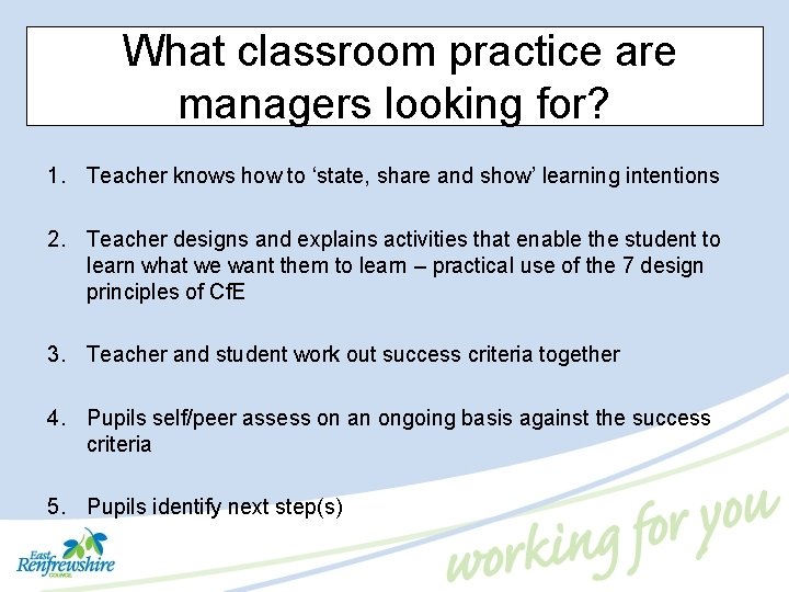 What classroom practice are managers looking for? 1. Teacher knows how to ‘state, share