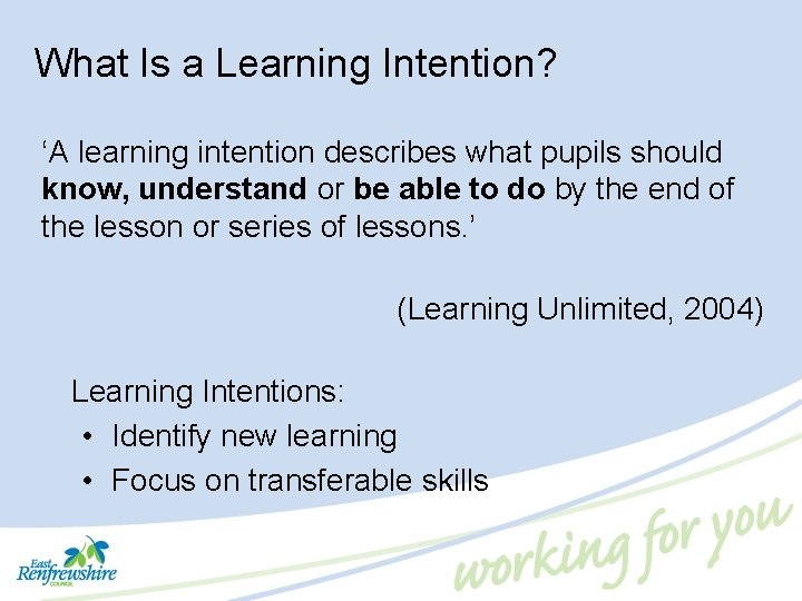 What Is a Learning Intention? ‘A learning intention describes what pupils should know, understand