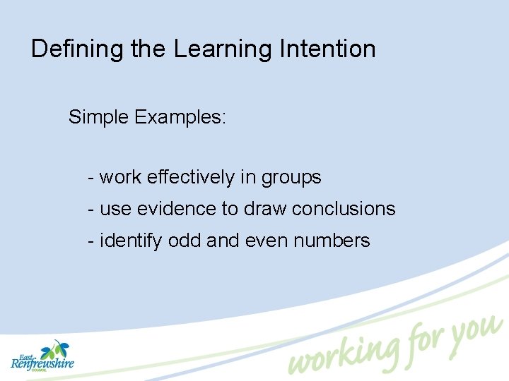 Defining the Learning Intention Simple Examples: - work effectively in groups - use evidence