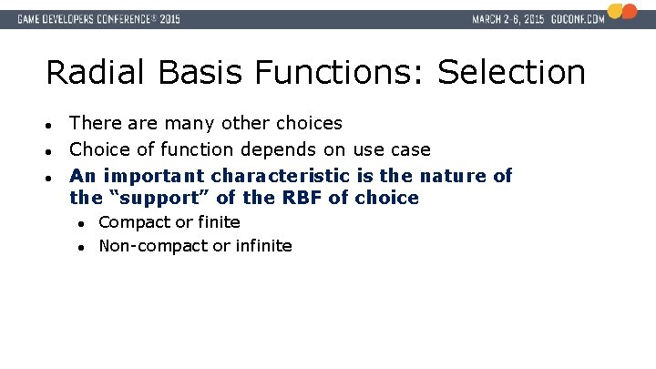 Radial Basis Functions: Selection ● ● ● There are many other choices Choice of