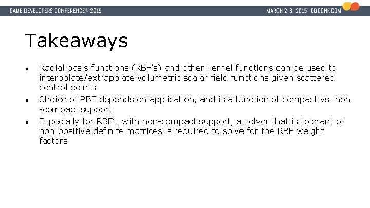 Takeaways ● ● ● Radial basis functions (RBF’s) and other kernel functions can be