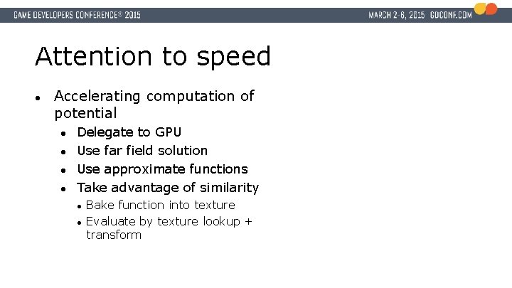 Attention to speed ● Accelerating computation of potential ● ● Delegate to GPU Use