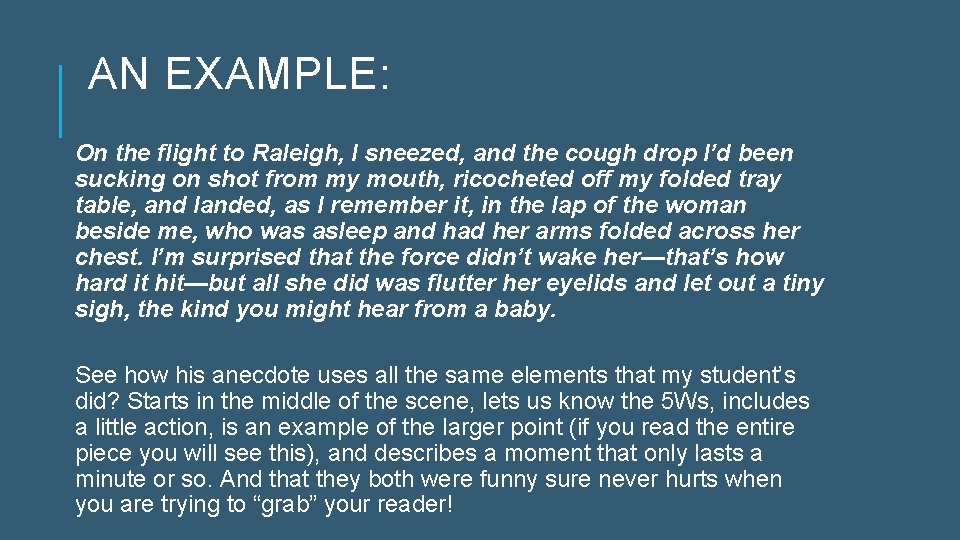 AN EXAMPLE: On the flight to Raleigh, I sneezed, and the cough drop I’d