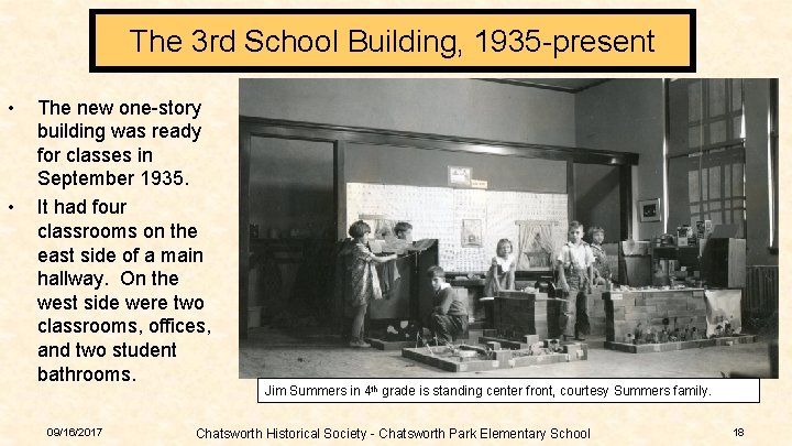 The 3 rd School Building, 1935 -present • • The new one-story building was