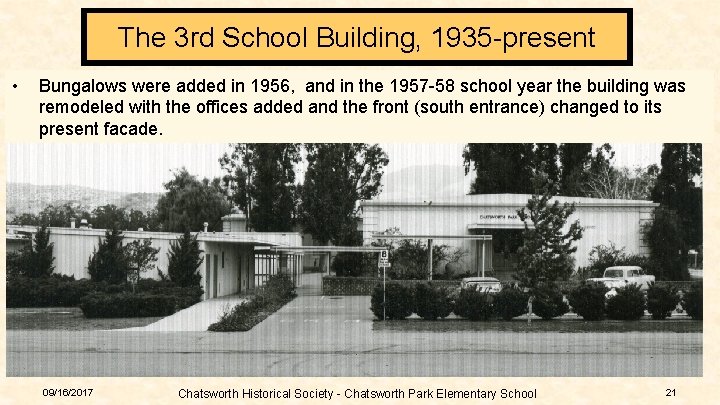 The 3 rd School Building, 1935 -present • Bungalows were added in 1956, and