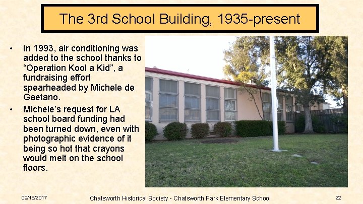 The 3 rd School Building, 1935 -present • • In 1993, air conditioning was