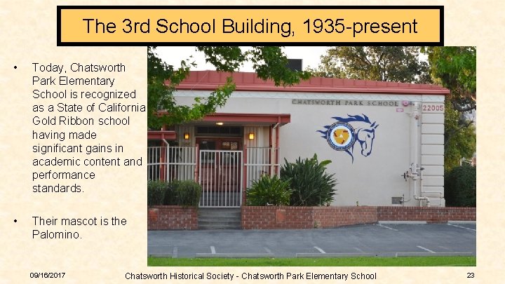 The 3 rd School Building, 1935 -present • Today, Chatsworth Park Elementary School is