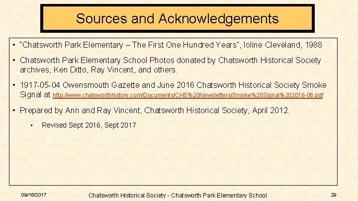 Sources and Acknowledgements • “Chatsworth Park Elementary – The First One Hundred Years”, Ioline