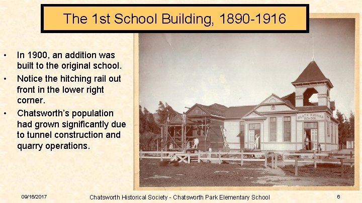 The 1 st School Building, 1890 -1916 • • • In 1900, an addition