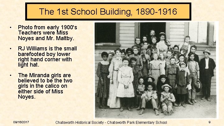 The 1 st School Building, 1890 -1916 • Photo from early 1900's Teachers were