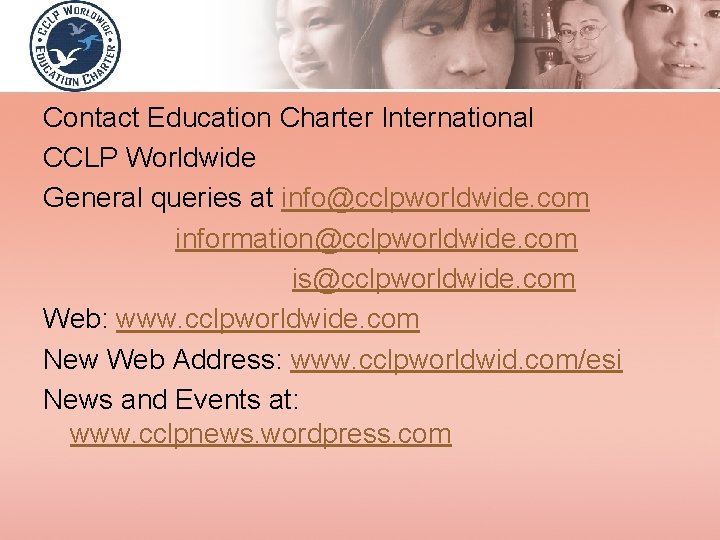 Contact Education Charter International CCLP Worldwide General queries at info@cclpworldwide. com information@cclpworldwide. com is@cclpworldwide.